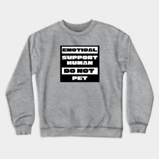 Emotional Support Human, Do Not Pet, ESA ESH Crewneck Sweatshirt